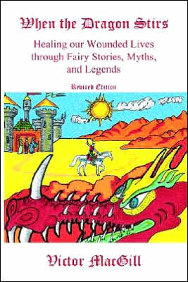 When the Dragon Stirs: Healing our Wounded Lives through Fairy Stories, Myths, and Legends