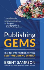 Title: Publishing Gems: Insider Information for the Self-Publishing Writer, Author: Brent Sampson