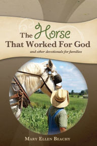 Title: The Horse that Worked for God, Author: Mary Ellen Beachy