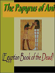 Title: Papyrus of Ani: Egyptian Book of the Dead, Author: E. A. Wallis Budge