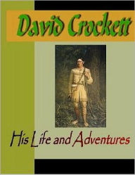 Title: David Crocket: His Life and Adventures, Author: John S. C. Abbott