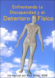 Title: Enfrentando La Discapacidad y El Deterioro Fisico: Un Manual, Author: Rick Ritter