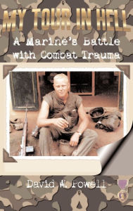 Title: My Tour in Hell: A Marine's Battle with Combat Trauma, Author: David Warren Powell
