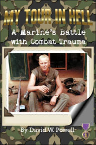 Title: My Tour In Hell: A Marine's Battle with Combat Trauma, Author: David W Powell