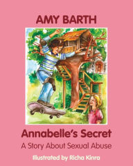 Title: Annabelle's Secret: A Story about Sexual Abuse, Author: Amy Barth