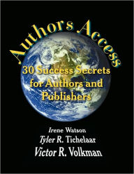 Title: Authors Access: 30 Success Secrets for Authors and Publishers, Author: Irene Watson