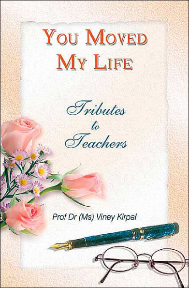 You Moved My Life: Tributes to Teachers