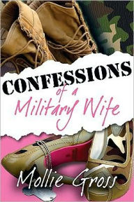 Title: Confessions of a Military Wife, Author: Mollie Gross