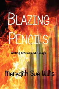 Title: Blazing Pencils, Author: Meredith Sue Willis