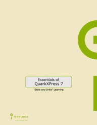Title: Essentials of QuarkXPress 7: Skills and Drills Learning / Edition 1, Author: Kevin A. Siegel