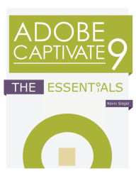 Title: Adobe Captivate 9: The Essentials, Author: Kevin Siegel