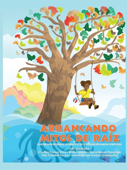 Arrancando mitos de raï¿½z: Guï¿½a para una enseï¿½anza antirracista de la herencia africana en Puerto Rico