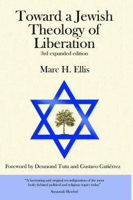 Title: Toward a Jewish Theology of Liberation: Foreword by Desmond Tutu and Gustavo Gutierrez / Edition 3, Author: Marc H. Ellis