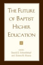 The Future of Baptist Higher Education