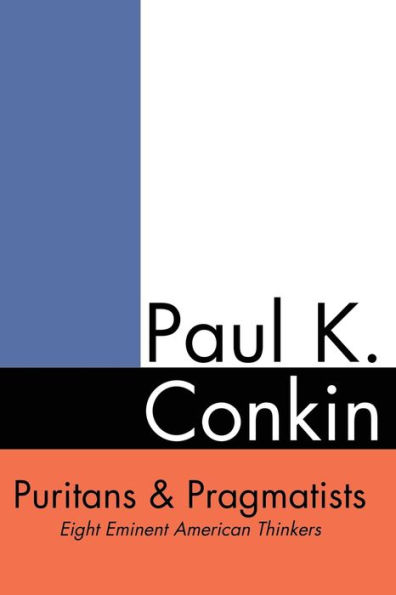 Puritans and Pragmatists: Eight Eminent American Thinkers