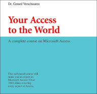 Title: Your Access to the World: A Complete Course on Microsoft Access, Author: Dr. Gerard Verschuuren