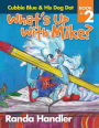 What's Up With Mike?: Cubbie Blue and His Dog Dot Book 2