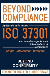 Title: Beyond Compliance: Aplicaciï¿½n de la Norma ISO 37301 en Cualquier Organizaciï¿½n Interesada en el Compliance, Author: Elisabeth Thaller