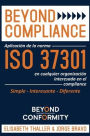 Beyond Compliance: Aplicaciï¿½n de la Norma ISO 37301 en Cualquier Organizaciï¿½n Interesada en el Compliance