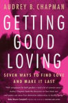 Alternative view 2 of Getting Good Loving: Seven Ways to Find Love and Make it Last / Edition 3