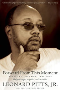 Title: Forward From this Moment: Selected Columns, 1994-2008, Author: Leonard Pitts