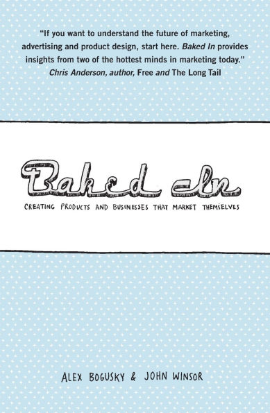 Baked In: Creating Products and Businesses That Market Themselves