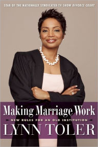 Title: Making Marriage Work: New Rules for an Old Institution, Author: Lynn Toler