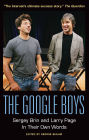 The Google Boys: Sergey Brin and Larry Page In Their Own Words