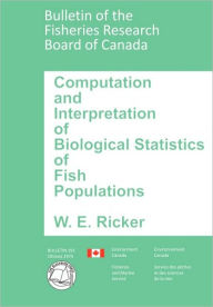 Title: Computation and Interpretation of Biological Statistics of Fish Populations, Author: William Edwin Ricker