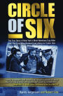 Circle of Six: The True Story of New York's Most Notorious Cop Killer and the Cop Who Risked Everything to Catch Him