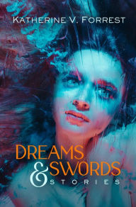 Title: Dreams and Swords, Author: Katherine V. Forrest