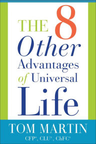 Title: The Eight Other Advantages of Universal Life, Author: Tom Martin