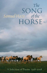 Title: Song of the Horse: Selected Poems 1958-2008, Author: Samuel Hazo