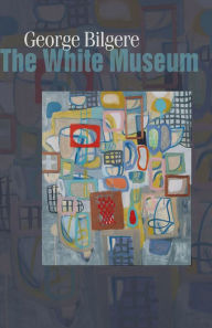 Title: The White Museum: Poems, Author: George Bilgere