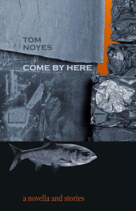 Title: Come By Here, Author: Tom Noyes