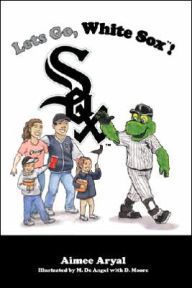 Title: Let's Go White Sox!, Author: Aimee Aryal