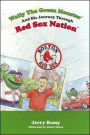 Wally The Green Monster & His Journey Through Red Sox Nation