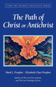 Title: The Path of Christ or Antichrist, Author: Mark L. Prophet