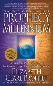 Title: Saint Germain's Prophecy for the New Millennium: What to Expect Through 2025, Author: Elizabeth Clare Prophet