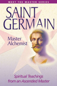 Title: Saint Germain: the Master Alchemist, Author: Mark L. Prophet