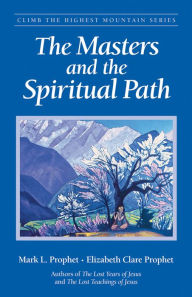 Title: The Masters and the Spiritual Path, Author: Mark L. Prophet