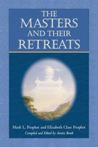 Title: The Masters and Their Retreats, Author: Marl L. Prophet