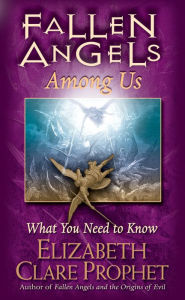 Title: Fallen Angels Among Us: What You Need to Know, Author: Elizabeth Clare Prophet