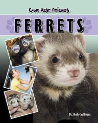 Title: Ferrets, Author: Holly J. Sullivant