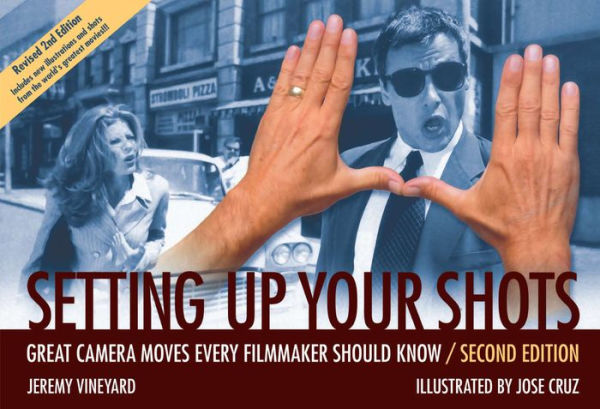 Setting Up Your Shots: Great Camera Moves Every Filmmaker Should Know / Edition 2