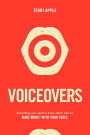 Voiceovers: Everything You Need to Know About How to Make Money With Your Voice