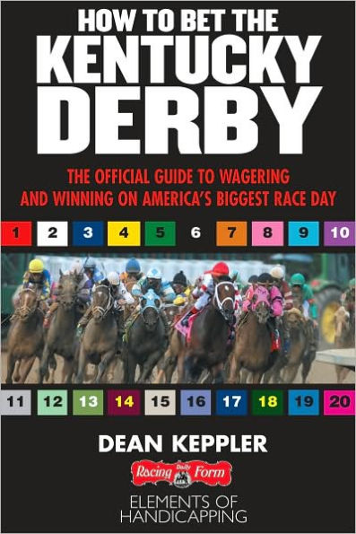 How to Bet the Kentucky Derby: The Official Guide to Wagering and Winning on America's Biggest Race Day