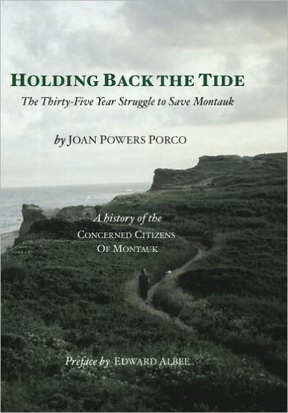 Holding Back the Tide: The Thirty-Five Year Struggle to Save Montauk: a History of the Concerned Citizens of Montauk