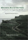 Holding Back the Tide: The Thirty-Five Year Struggle to Save Montauk: a History of the Concerned Citizens of Montauk