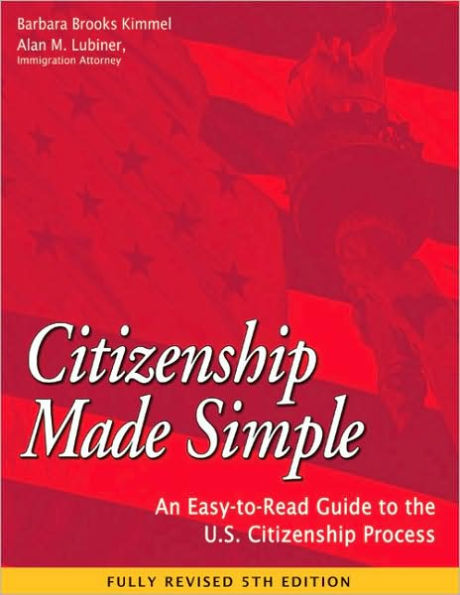 Citizenship Made Simple: An Easy-to-Read Guide to the U.S. Citizenship Process